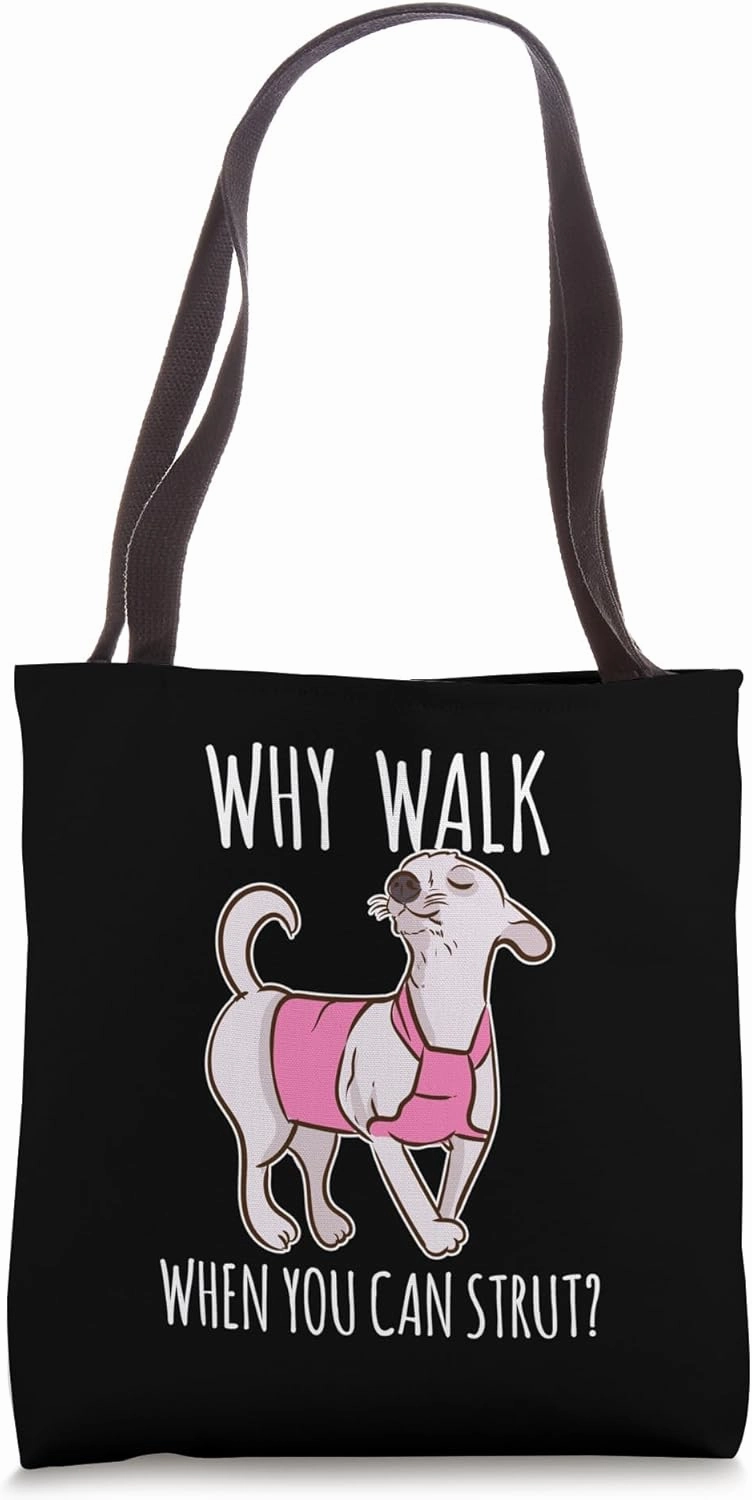 Why Walk When You Can Strut Tote Bag