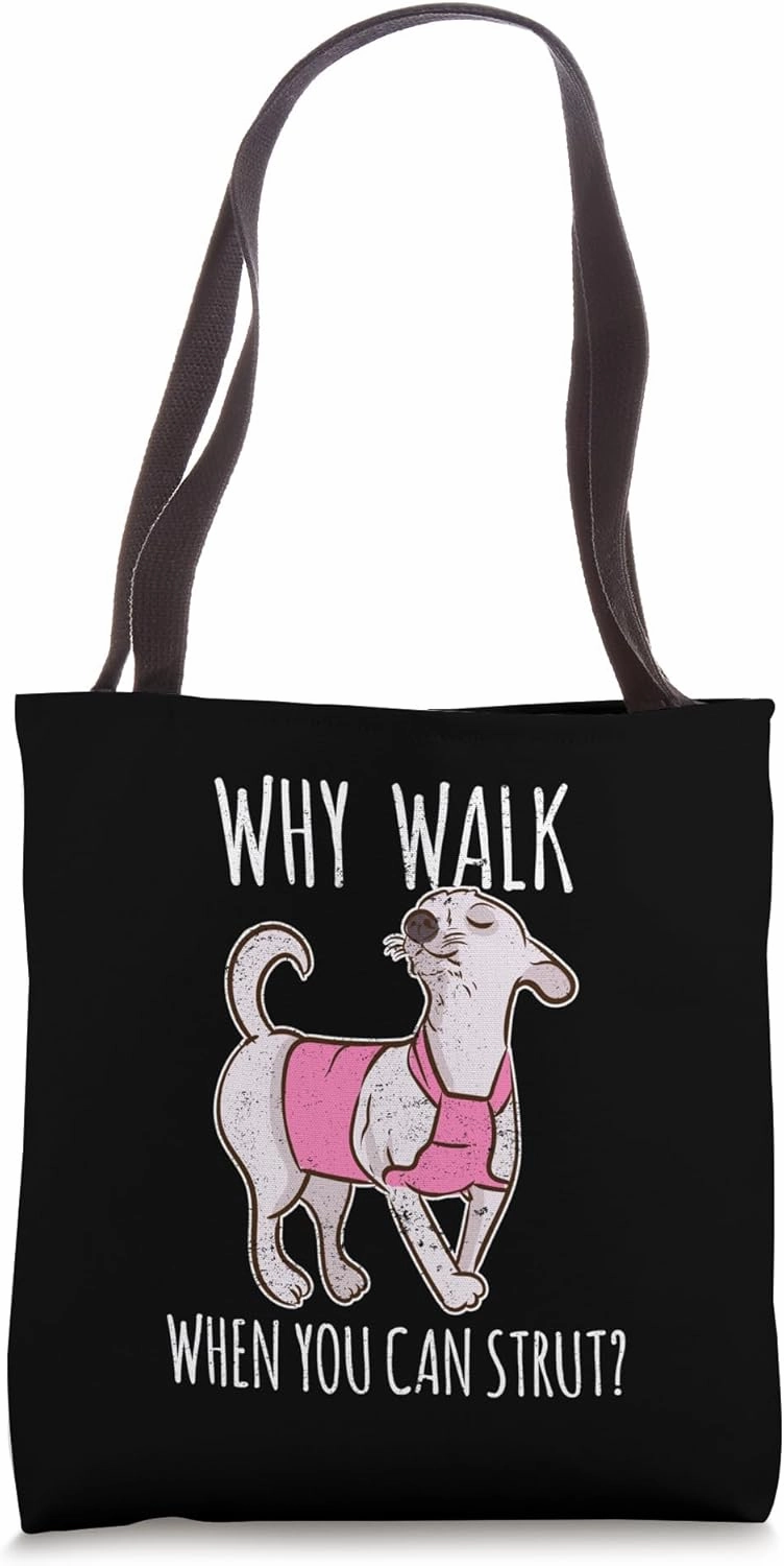 Why Walk When You Can Strut Tote Bag