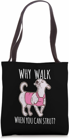 Why Walk When You Can Strut Tote Bag