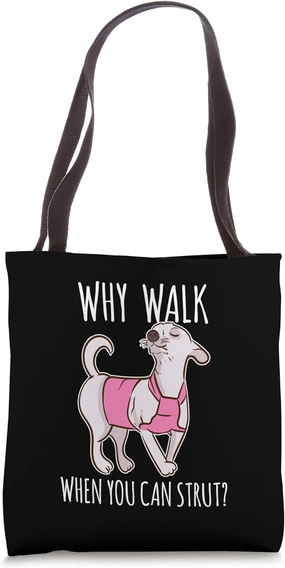 Why Walk When You Can Strut Tote Bag